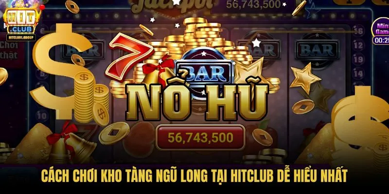 cach-choi-kho-tang-ngu-long-tai-hitclub-de-hieu-nhat